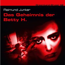 Das Buch “Dreamland Grusel, Folge 42: Das Geheimnis der Betty H. – Raimund Junker” online hören