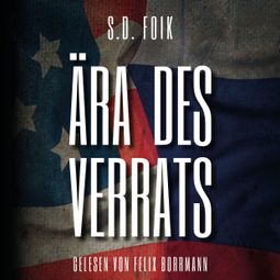 Das Buch “Ära des Verrats (ungekürzt) – S.D. Foik” online hören