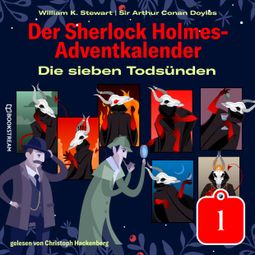 Das Buch «Die sieben Todsünden - Der Sherlock Holmes-Adventkalender, Tag 1 (Ungekürzt) – William K. Stewart, Sir Arthur Conan Doyle» online hören
