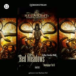 Das Buch “Red Meadows - H. P. Lovecrafts Schriften des Grauens, Folge 12 (Ungekürzt) – H. P. Lovecraft, Arthur Gordon Wolf” online hören