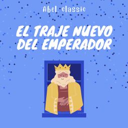 Das Buch “Abel Classics, El Traje Nuevo Del Emperador – Hans Christian Andersen” online hören