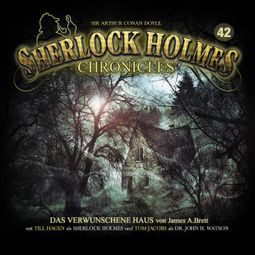 Das Buch “Sherlock Holmes Chronicles, Folge 42: Das verwunschene Haus – James A. Brett” online hören