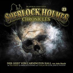 Das Buch “Sherlock Holmes Chronicles, Folge 23: Der Geist von Carnington Hall – Anke Bracht” online hören