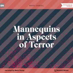 Das Buch “Mannequins in Aspects of Terror (Unabridged) – Mark Samuel” online hören