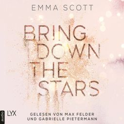 Das Buch “Bring Down the Stars - Beautiful-Hearts-Duett, Teil 1 (ungekürzt) – Emma Scott” online hören