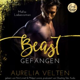 Das Buch “BEAST: Gefangen (Mafia-Liebesroman) - Fairytale Gone Dark, Band 1 (ungekürzt) – Aurelia Velten” online hören