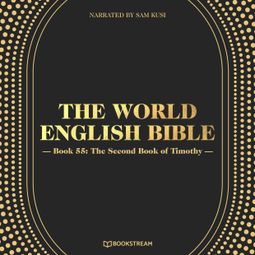 Das Buch “The Second Book of Timothy - The World English Bible, Book 55 (Unabridged) – Various Authors” online hören