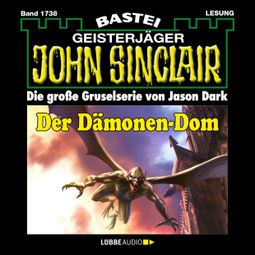 Das Buch “Der Dämonen-Dom (2. Teil) - John Sinclair, Band 1738 (Ungekürzt) – Jason Dark” online hören