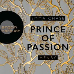 Das Buch «Prince of Passion - Henry - Die Prince of Passion-Trilogie, Band 2 (Ungekürzte Lesung) – Emma Chase» online hören