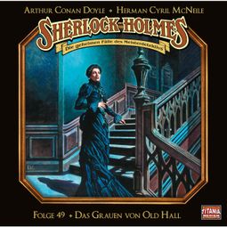 Das Buch «Sherlock Holmes - Die geheimen Fälle des Meisterdetektivs, Folge 49: Das Grauen von Old Hall – Herman Cyril McNeile, Arthur Conan Doyle» online hören