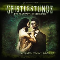 Das Buch “Geisterstunde, Folge 4: Verführerischer Tod – Sven Schreivogel, Maria Jany, C. B. Andergast” online hören