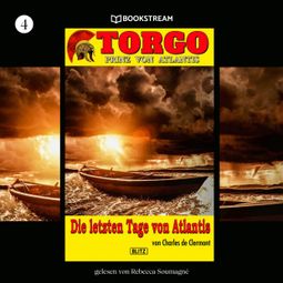 Das Buch “Die letzten Tage von Atlantis - Torgo - Prinz von Atlantis, Band 4 (Ungekürzt) – Charles de Clermont” online hören
