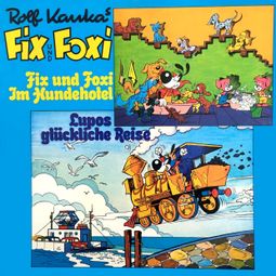 Das Buch “Fix und Foxi, Fix und Foxi im Hundehotel/Lupo's glückliche Reise – Rolf Kauka” online hören