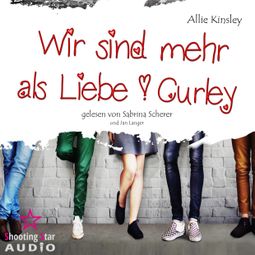 Das Buch “Wir sind mehr als Liebe - Curley, Band 1 (Ungekürzt) – Allie Kinsley” online hören