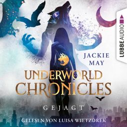 Das Buch “Gejagt - Underworld Chronicles, Teil 2 (Ungekürzt) – Jackie May” online hören