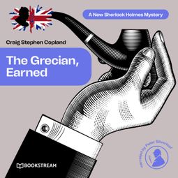 Das Buch “The Grecian Earned - A New Sherlock Holmes Mystery, Episode 24 (Unabridged) – Sir Arthur Conan Doyle, Craig Stephen Copland” online hören