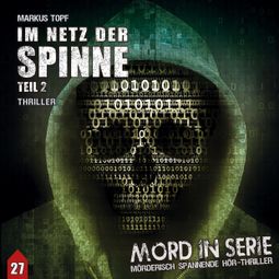 Das Buch “Mord in Serie, Folge 27: Im Netz der Spinne 2 – Markus Topf, Timo Reuber” online hören