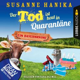 Das Buch “Der Tod ist heut in Quarantäne - Ein Bayernkrimi - Sofia und die Hirschgrund-Morde, Teil 10 (Ungekürzt) – Susanne Hanika” online hören
