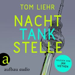 Das Buch “Nachttankstelle (Ungekürzt) – Tom Liehr” online hören