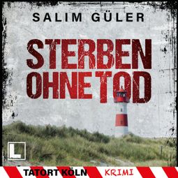 Das Buch “Sterben ohne Tod - Tatort Köln, Band 5 (ungekürzt) – Salim Güler” online hören