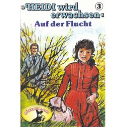 Das Buch “Heidi, Heidi wird erwachsen, Folge 3: Auf der Flucht – Rolf Ell” online hören