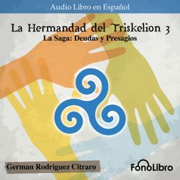 Das Buch “La Saga: Deudas y Presagios - La Hermandad del Triskelion, Vol. 3 (abreviado) – German Rodriguez Citraro” online hören