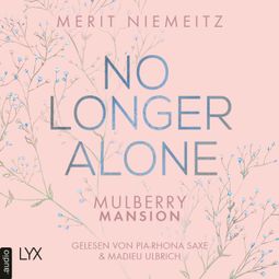 Das Buch “No Longer Alone - Mulberry Mansion, Teil 3 (Ungekürzt) – Merit Niemeitz” online hören