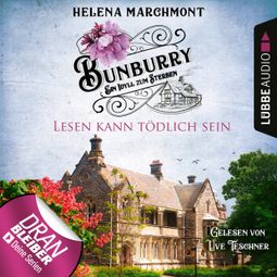Das Buch «Lesen kann tödlich sein - Bunburry - Ein Idyll zum Sterben, Folge 9 (Ungekürzt) – Helena Marchmont» online hören