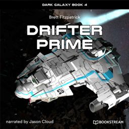 Das Buch “Drifter Prime - Dark Galaxy Book, Book 4 (Unabridged) – Brett Fitzpatrick” online hören
