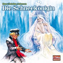 Das Buch “Titania Special, Märchenklassiker, Folge 8: Die Schneekönigin – Hans Christian Andersen” online hören