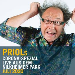 Das Buch “Urban Priol - Live aus dem Nilkheimer Park Juli 2020, Priols Corona-Spezial – Urban Priol” online hören