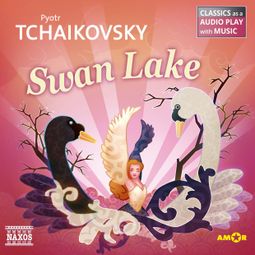 Das Buch “Swan Lake - Classics as a Audio play with Music – Pyotr Tchaikovsky” online hören