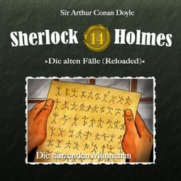 Das Buch “Sherlock Holmes, Die alten Fälle (Reloaded), Fall 14: Die tanzenden Männchen – Arthur Conan Doyle” online hören