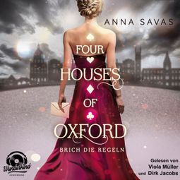 Das Buch «Brich die Regeln - Four Houses of Oxford, Band 1 (Ungekürzt) – Anna Savas» online hören