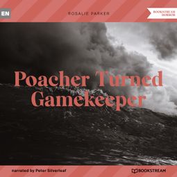 Das Buch “Poacher Turned Gamekeeper (Unabridged) – Rosalie Parker” online hören
