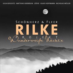 Das Buch “Rilke Projekt - Wunderweiße Nächte – Rainer Maria Rilke, Schönherz & Fleer” online hören