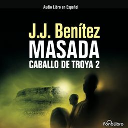 Das Buch “Masada Caballo de Troya 2 (abreviado) – J.J. Benitez” online hören