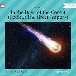 Das Buch “The Green Vapors - In the Days of the Comet, Book 2 (Unabridged) – H. G. Wells” online hören