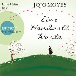 Das Buch «Eine Handvoll Worte (Ungekürzte Lesung) – Jojo Moyes» online hören