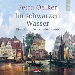 Das Buch “Im schwarzen Wasser (Ungekürzt) – Petra Oelker” online hören