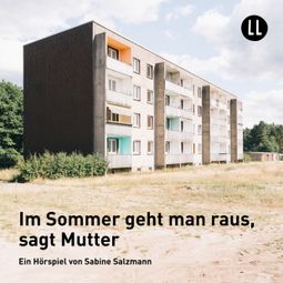 Das Buch “Im Sommer geht man raus, sagt Mutter (Hörspiel) – Sabine Salzmann” online hören