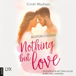 Das Buch «Boston College - Nothing but Love - Taking Shots-Reihe, Teil 3 (Ungekürzt) – Cindi Madsen» online hören