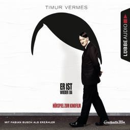Das Buch “Er ist wieder da - Das Hörspiel zum Kinofilm – Timur Vermes” online hören
