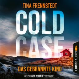 Das Buch “Das gebrannte Kind - Cold Case 3 (Gekürzt) – Tina Frennstedt” online hören