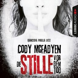 Das Buch “Die Stille vor dem Tod - Smoky Barrett 5 – Cody Mcfadyen” online hören