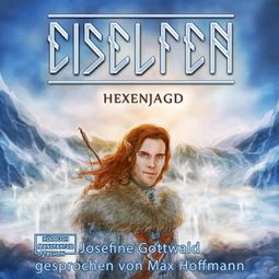 Das Buch “Hexenjagd - Eiselfen, Band 4 (ungekürzt) – Josefine Gottwald” online hören