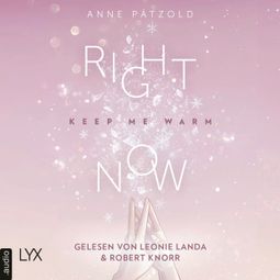 Das Buch “Right Now (Keep Me Warm) - On Ice-Reihe, Teil 2 (Ungekürzt) – Anne Pätzold” online hören