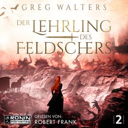 Das Buch “Der Lehrling des Feldschers - Die Feldscher Chroniken, Band 2 (ungekürzt) – Greg Walters” online hören