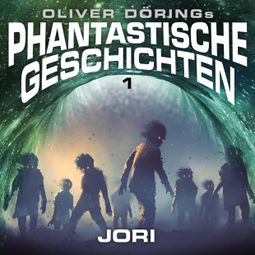 Das Buch “Phantastische Geschichten, Folge 1: Jori (Oliver Döring Signature Edition) – Oliver Döring” online hören