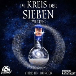 Das Buch “Welten - Im Kreis der Sieben 2 (Ungekürzt) – Christin Burger” online hören